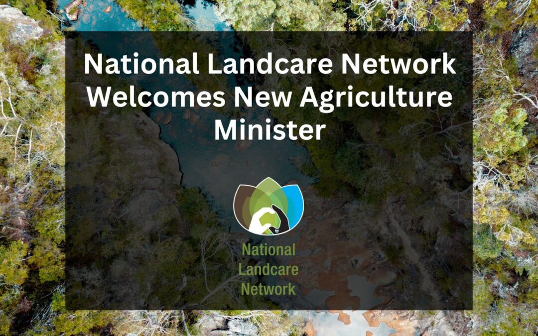 National Landcare Network Welcomes New Agriculture Minister