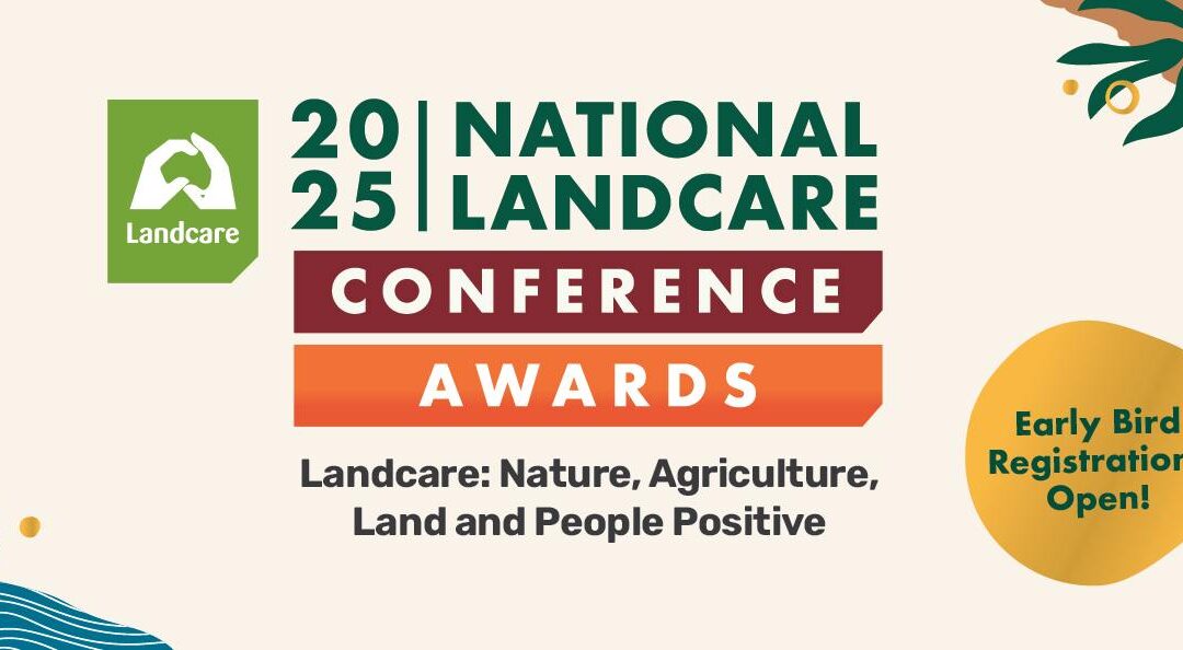 Early Bird Registrations Now Open for the 2025 National Landcare Conference