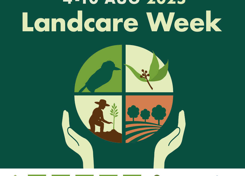 It’s Landcare Week! (L.I.F.E. – Landcare Is For Everyone) – 4-10 August