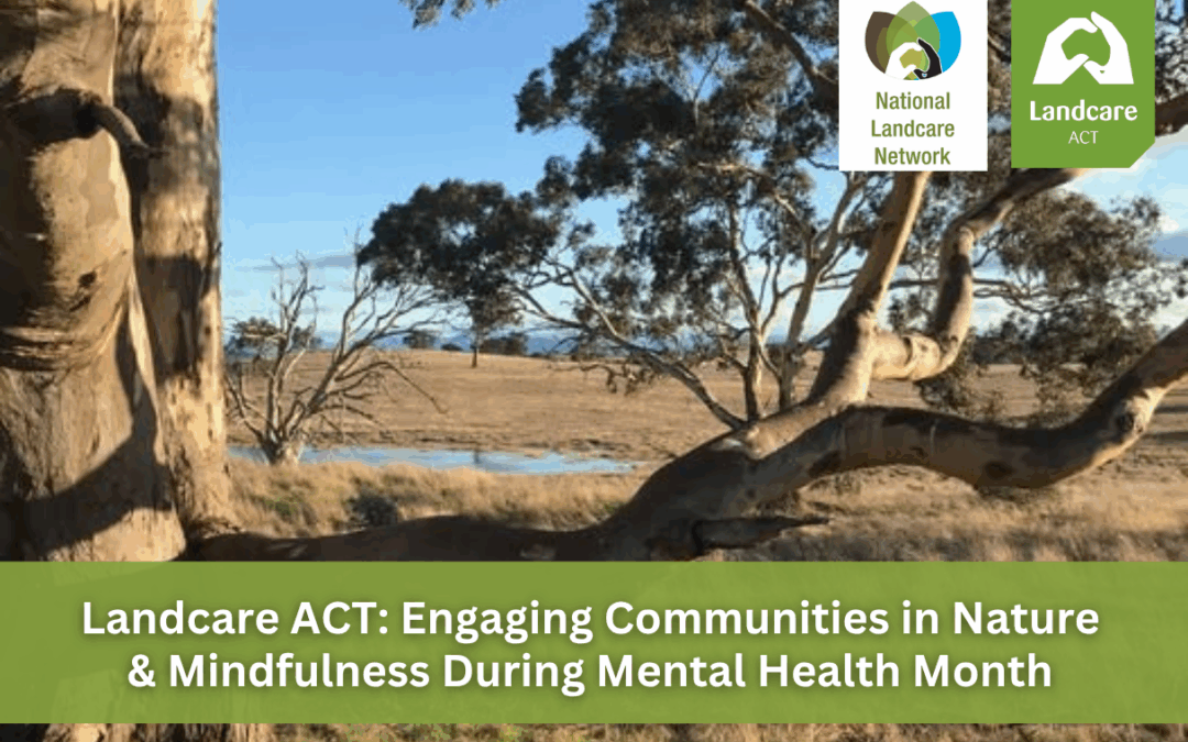 Landcare ACT: Engaging Communities in Nature and Mindfulness During Mental Health Month